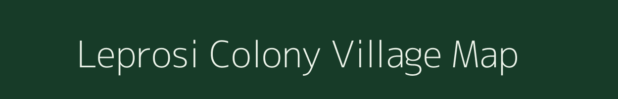 Leprosi Colony village map in Assam