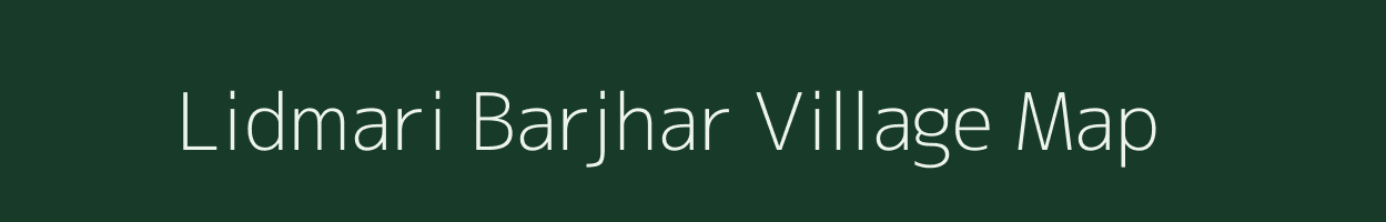 Lidmari Barjhar village map in Assam
