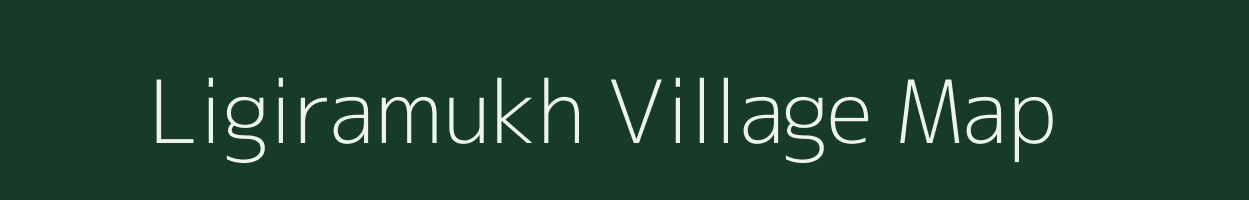 Ligiramukh village map in Assam
