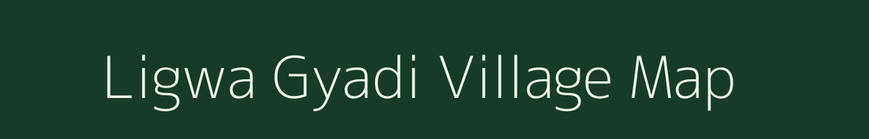 Ligwa Gyadi village map in Arunachal Pradesh