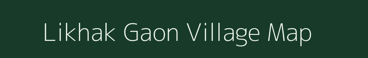 Likhak Gaon village map in Assam
