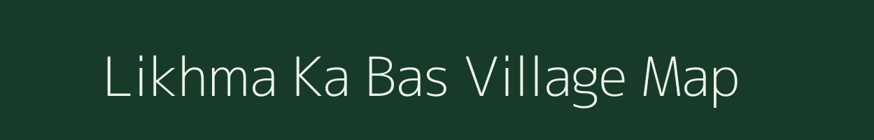 Likhma Ka Bas village map in Rajasthan