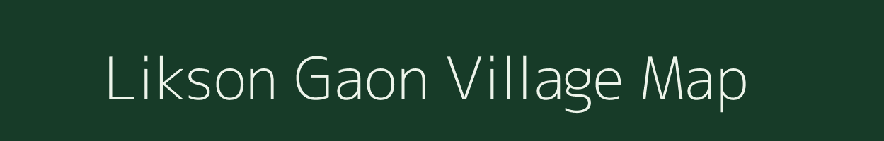 Likson Gaon village map in Assam