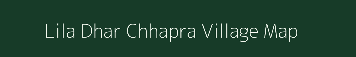 Lila Dhar Chhapra village map in Uttar Pradesh