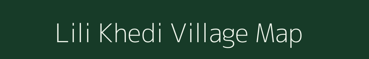 Lili Khedi village map in Madhya Pradesh