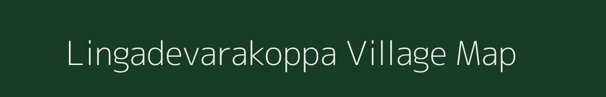 Lingadevarakoppa village map in Karnataka