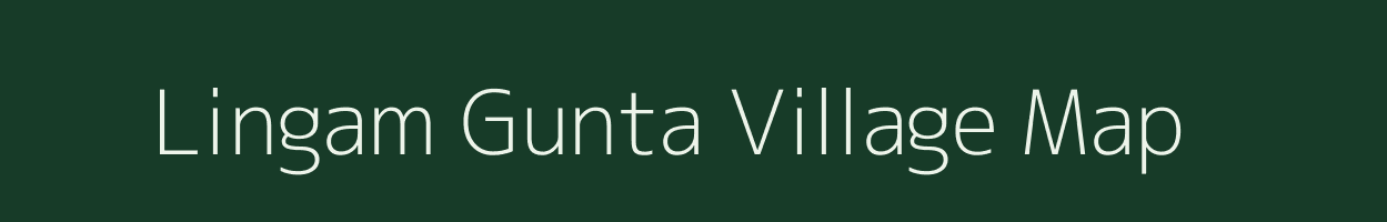 Lingam Gunta village map in Andhra Pradesh