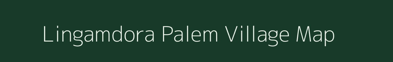 Lingamdora Palem village map in Andhra Pradesh