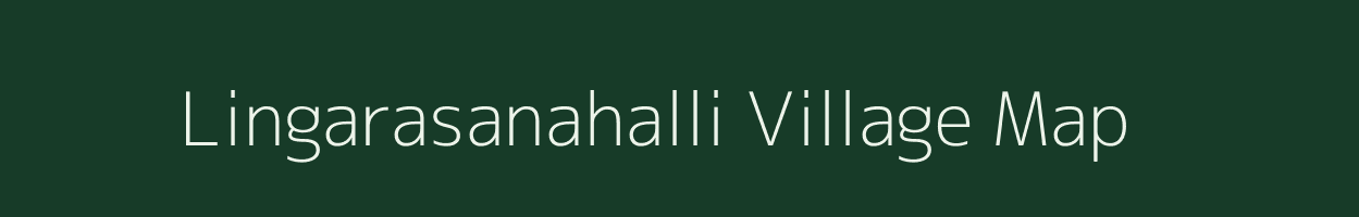 Lingarasanahalli village map in Karnataka