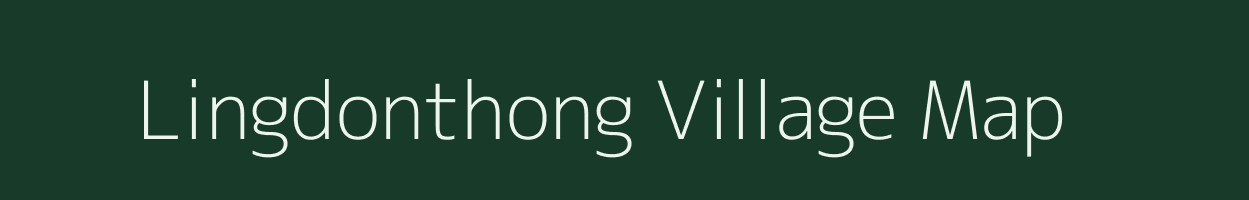 Lingdonthong village map in Arunachal Pradesh