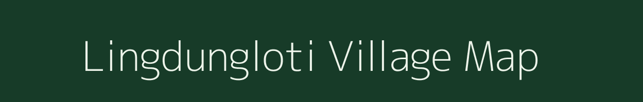 Lingdungloti village map in Arunachal Pradesh