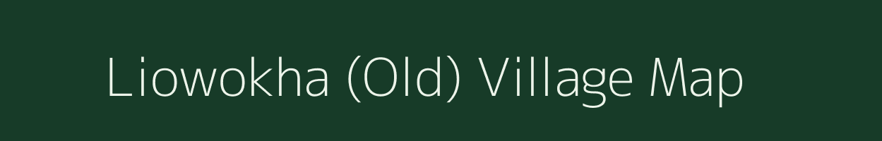 Liowokha (Old) village map in Nagaland