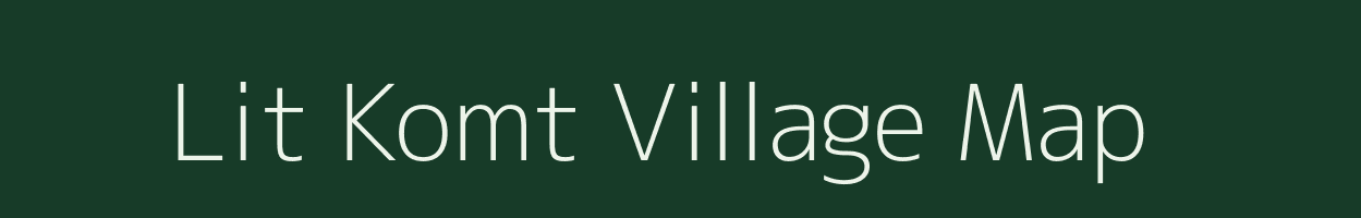 Lit Komt village map in Arunachal Pradesh