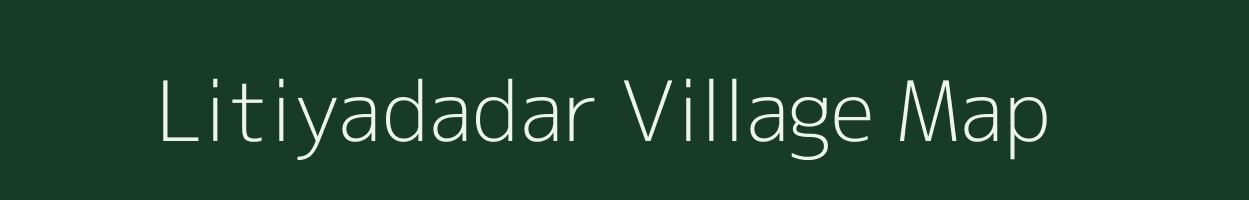 Litiyadadar village map in Chhattisgarh