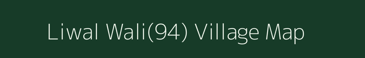 Liwal Wali(94) village map in Haryana