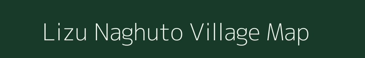 Lizu Naghuto village map in Nagaland