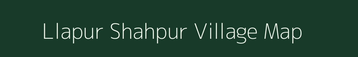 Llapur Shahpur village map in Uttar Pradesh