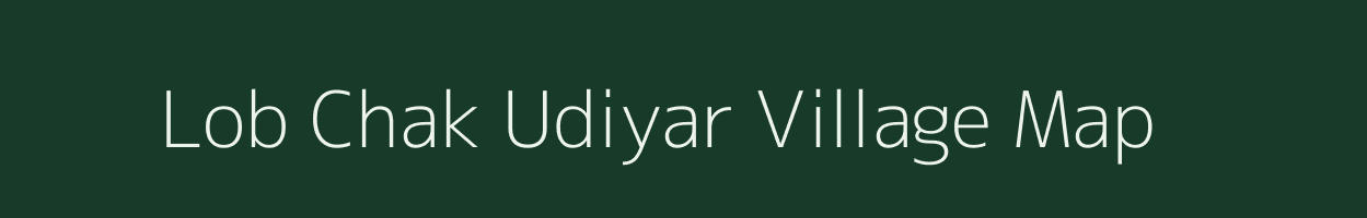 Lob Chak Udiyar village map in Uttarakhand