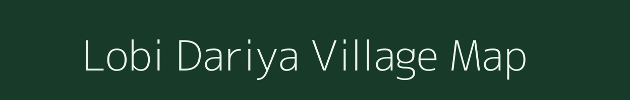 Lobi Dariya village map in Arunachal Pradesh