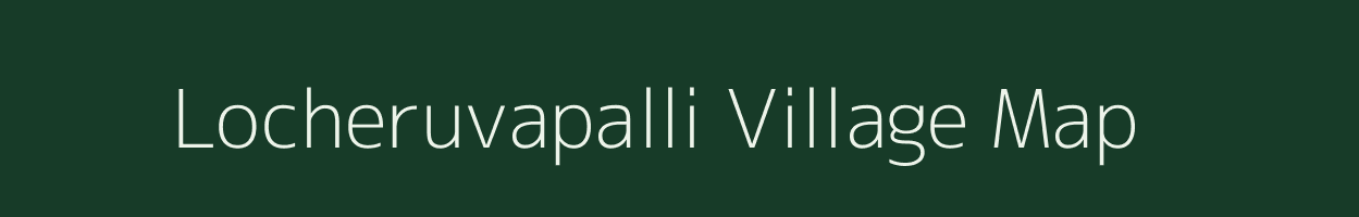 Locheruvapalli village map in Karnataka