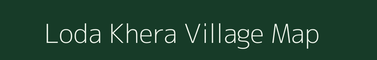 Loda Khera village map in Rajasthan