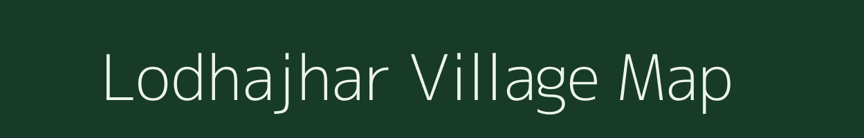 Lodhajhar village map in Chhattisgarh