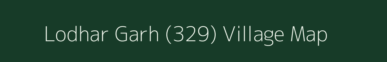 Lodhar Garh (329) village map in Himachal Pradesh