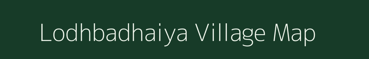 Lodhbadhaiya village map in Madhya Pradesh