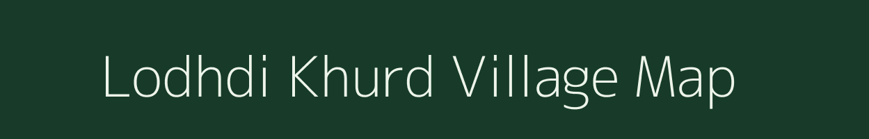 Lodhdi Khurd village map in Madhya Pradesh