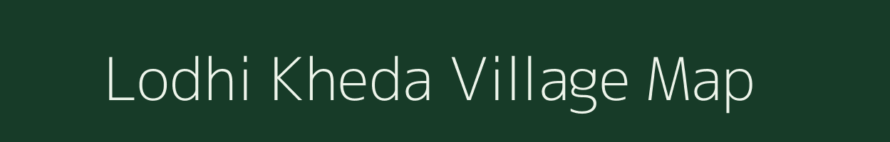 Lodhi Kheda village map in Maharashtra