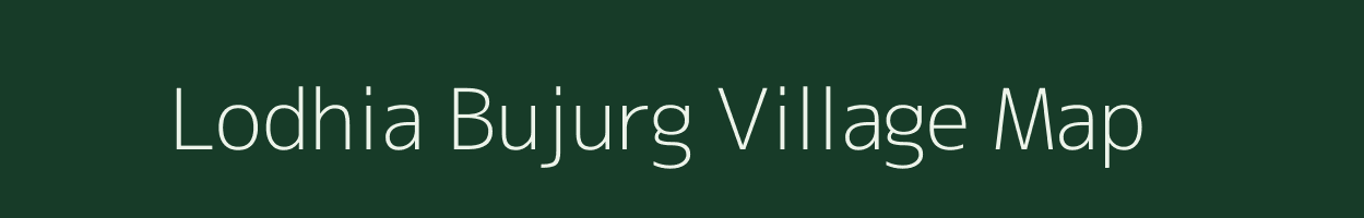 Lodhia Bujurg village map in Uttar Pradesh