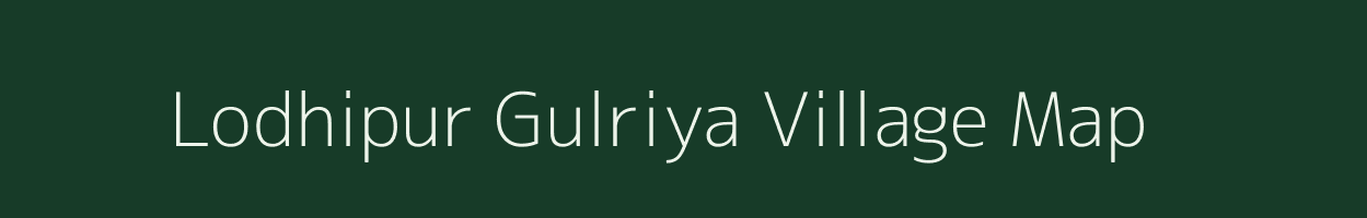 Lodhipur Gulriya village map in Uttar Pradesh