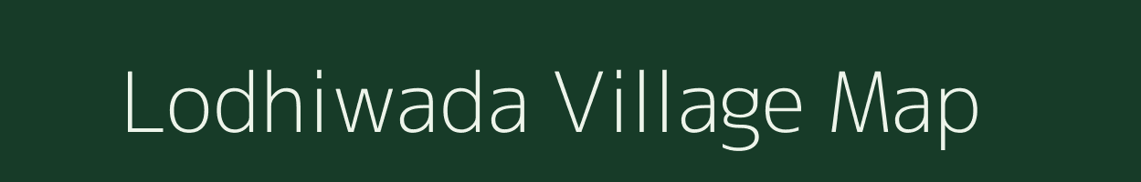 Lodhiwada village map in Madhya Pradesh