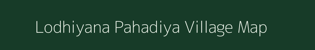Lodhiyana Pahadiya village map in Gujarat