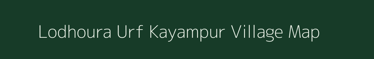 Lodhoura Urf Kayampur village map in Uttar Pradesh