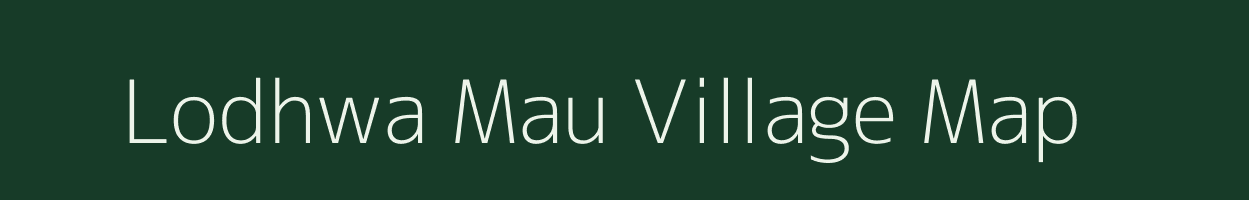 Lodhwa Mau village map in Uttar Pradesh