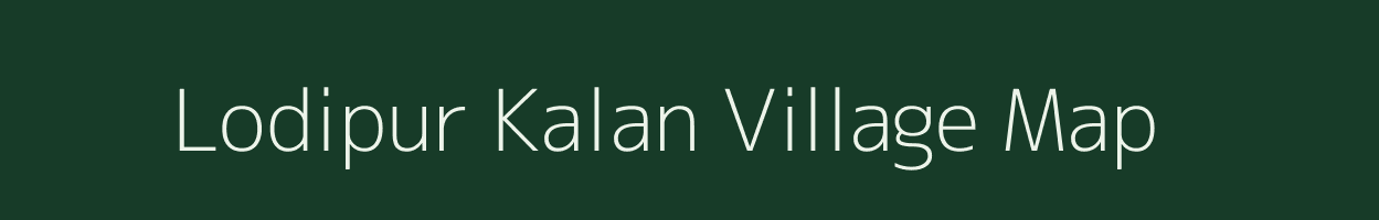 Lodipur Kalan village map in Bihar