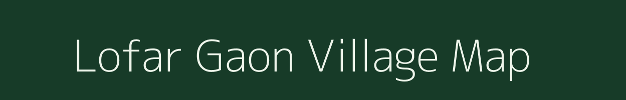 Lofar Gaon village map in Assam