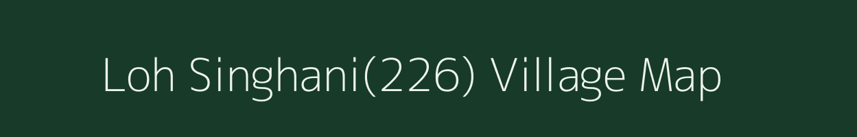 Loh Singhani(226) village map in Haryana