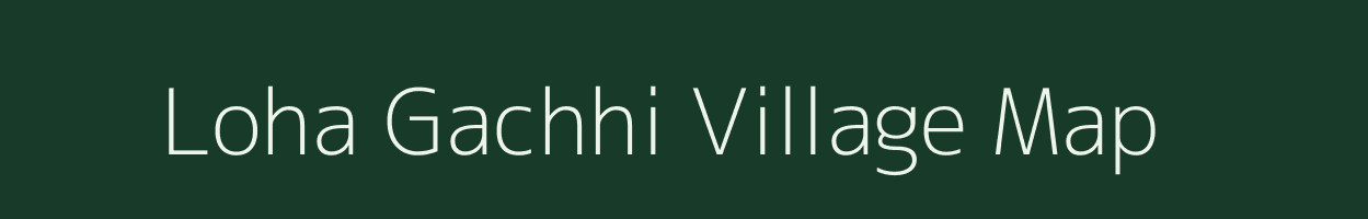 Loha Gachhi village map in West Bengal