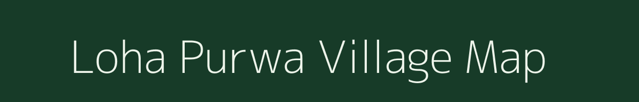 Loha Purwa village map in Uttar Pradesh