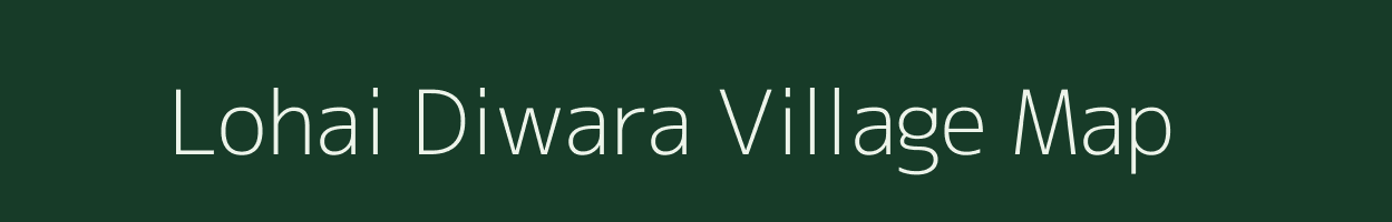 Lohai Diwara village map in Uttar Pradesh