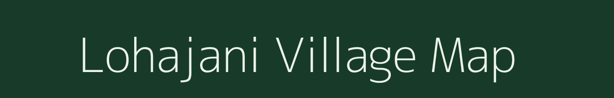 Lohajani village map in Assam