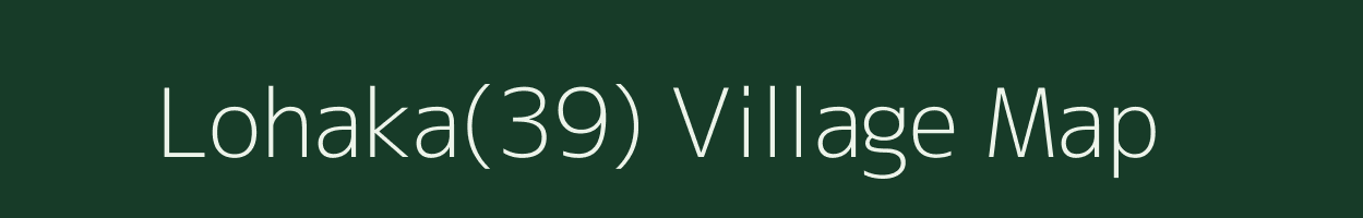 Lohaka(39) village map in Haryana