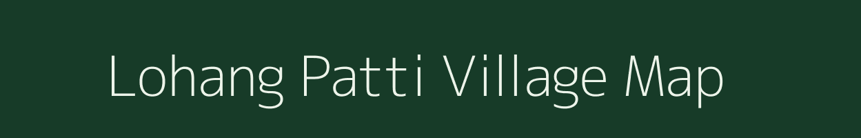 Lohang Patti village map in Uttar Pradesh