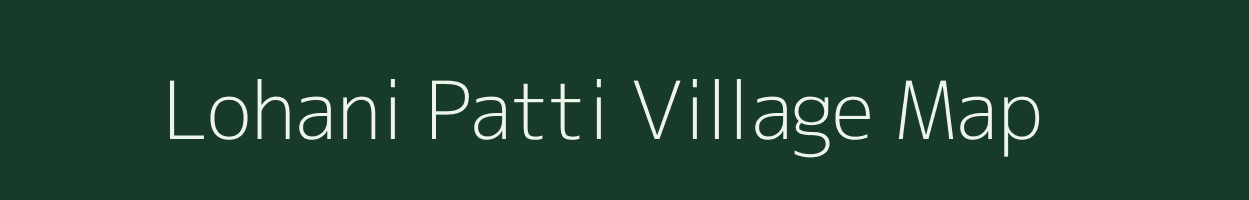 Lohani Patti village map in Bihar