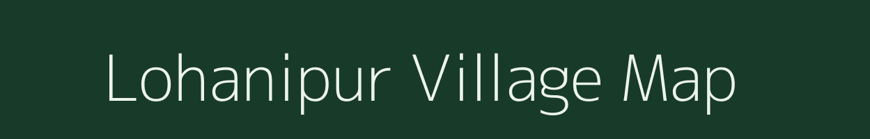 Lohanipur village map in Bihar