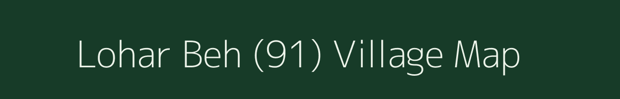 Lohar Beh (91) village map in Himachal Pradesh