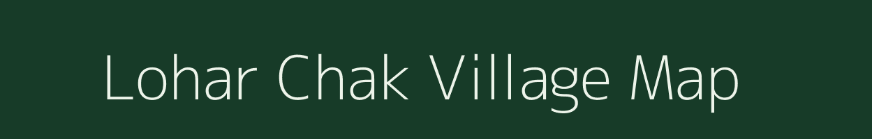Lohar Chak village map in Jammu & Kashmir