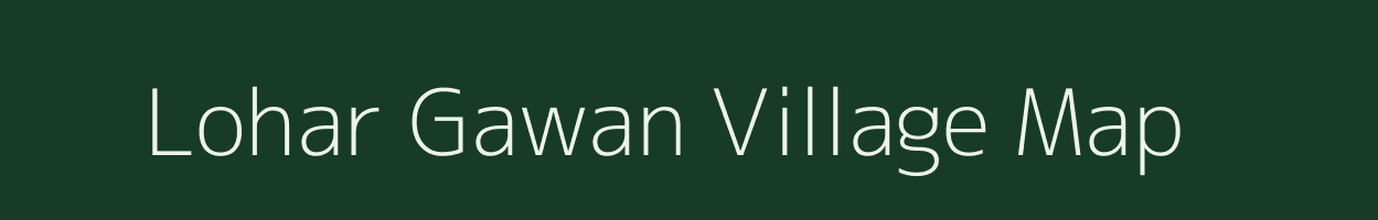 Lohar Gawan village map in Uttar Pradesh